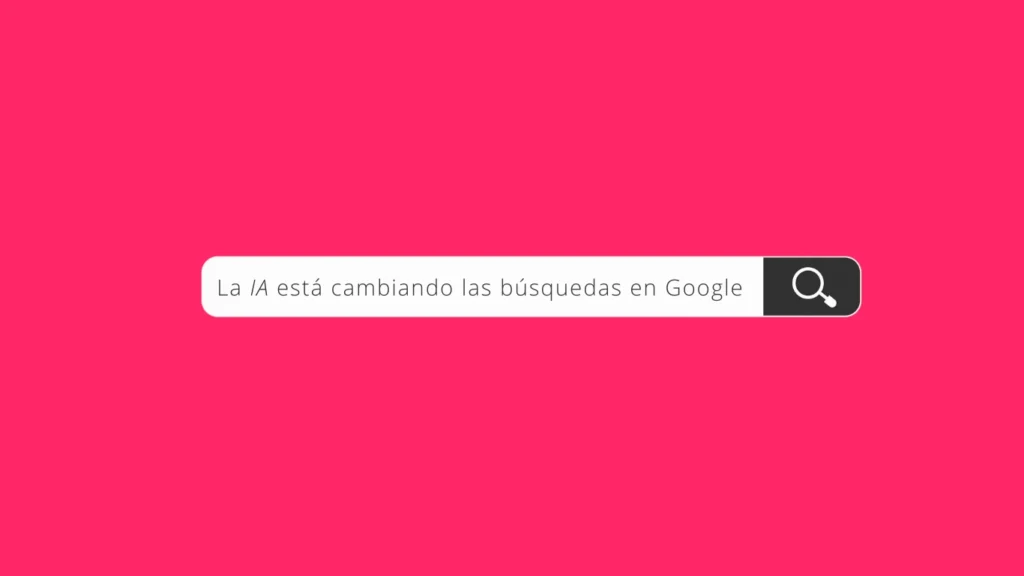 La inteligencia artificial está cambiando las búsquedas en Google